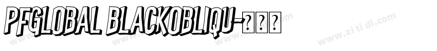 PFGlobal BlackObliqu字体转换 PFGlobal BlackObliqu字体转换
